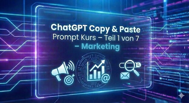 ChatGPT Copy & Past Prompt Kurs - Teil 1 von 7 - Marketing