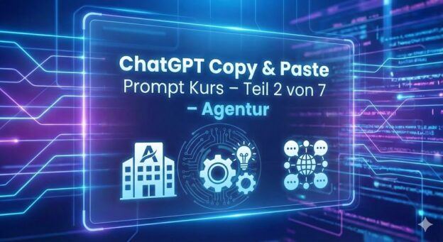 ChatGPT Copy & Past Prompt Kurs – Teil 2 von 7 – Agentur" und symboliken zum Theman "Agentur